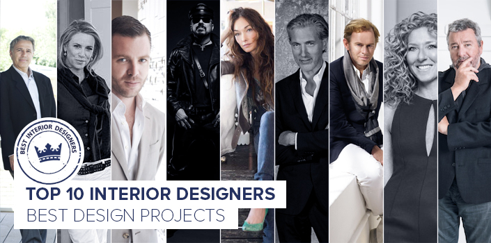 Top 10 Interior Designers - Best Design Projects